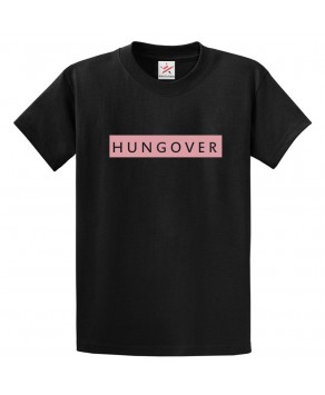 Hungover Classic Unisex Kids and Adults T-Shirt for Drinking Lovers